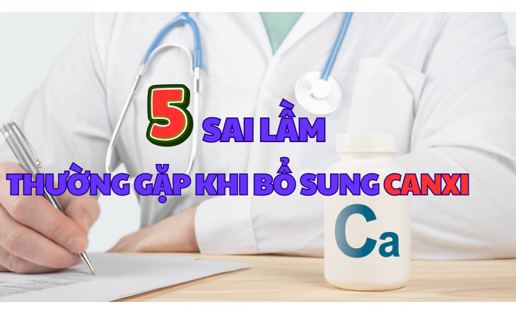 5 SAI LẦM THƯỜNG GẶP KHI BỔ SUNG CANXI